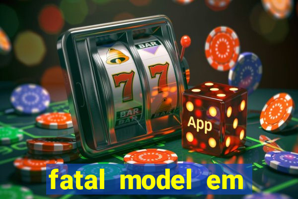 fatal model em eunapolis bahia